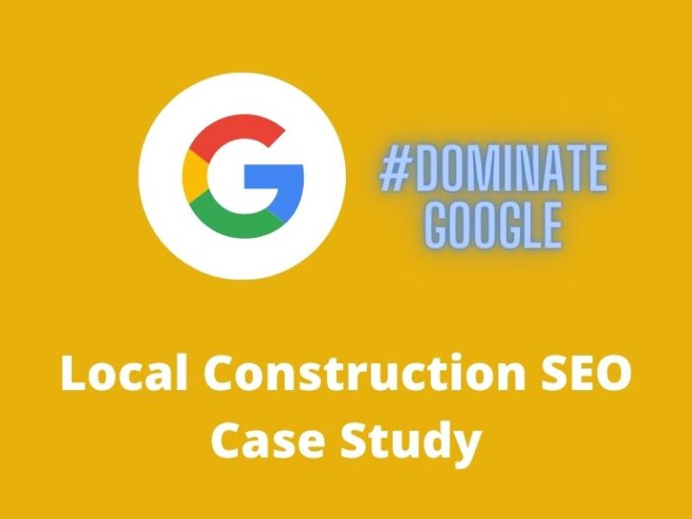 [Case Study] How I Helped This Local Construction Client Crushed His Competitors On Google