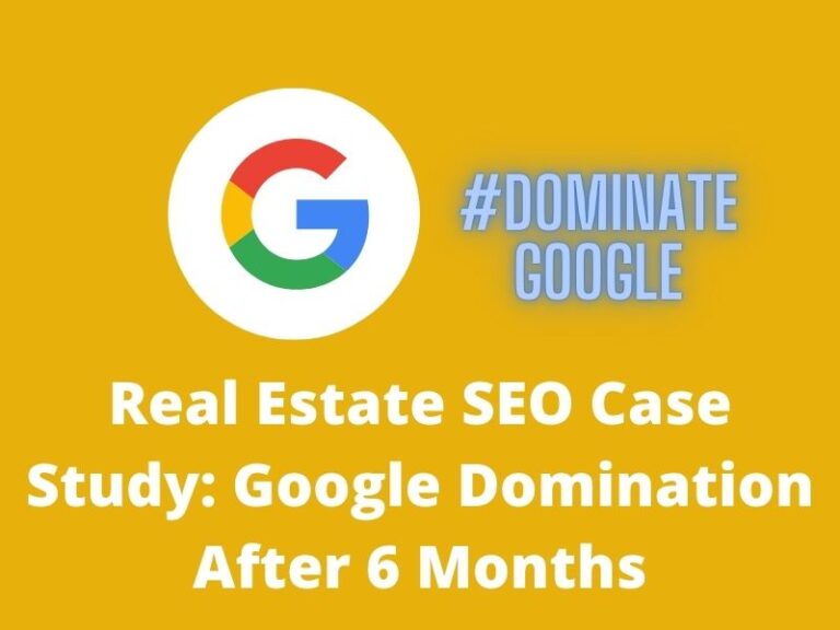 Real Estate SEO Case Study: How We Dominiated Google in 6 Months