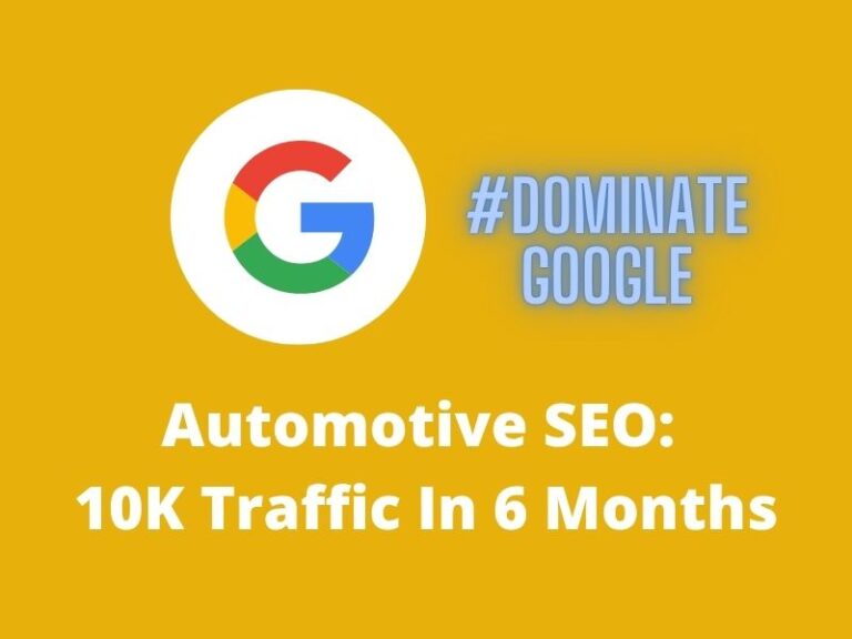 Automotive SEO Case Study: 0 to 10K Traffic After 6 Months